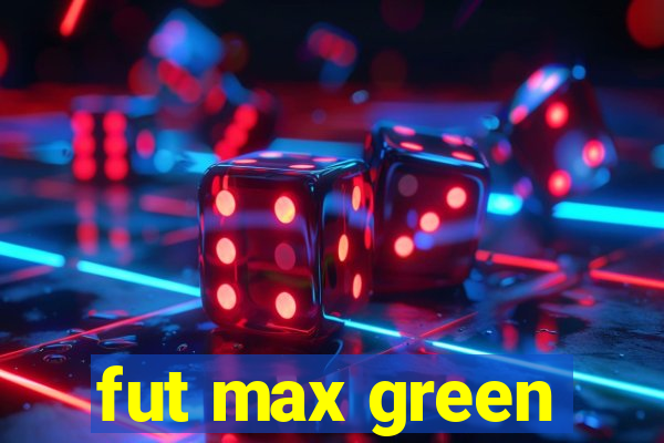 fut max green